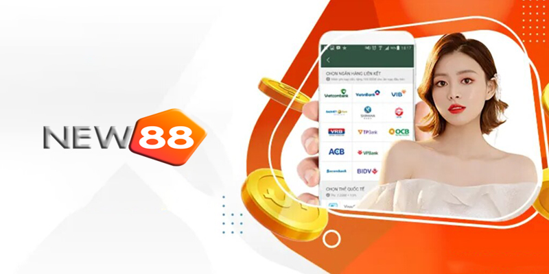 Nạp tiền New88 - Các bước nạp tiền New88 chi tiết từ A đến Z